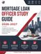 MORTGAGE LOAN OFFICER STUDY GUIDE 2026-2027: Complete Exam Preparation, Lending Fundamentals, Borrower Analysis, Regulatory Compliance, and Professional Career Development