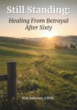 Still Standing: Healing From Betrayal After Sixty