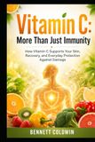 Vitamin C: More than Just Immunity: How Vitamin C Supports Your Skin, Recovery, and Everyday Protection against Damage