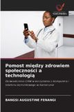 Pomost Wydawnictwo Nasza Wiedza Pomost między zdrowiem spoleczności a technologią