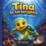 Tina la tartarughina e la ricerca della mamma