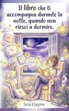 Il libro che ti accompagna durante la notte, quando non riesci a dormire: Per tutte le donne che desiderano trovare più facilmente la pace nelle notti insonni con conforto, calore e un sorriso