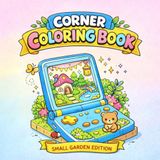 Corner Coloring Book Small Garden Edition: 40 Kawaii Tiny Place Coloring Pages for Stress Relief