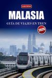 MALASIA Bol Malasia Guía de Viajes En Tren 2026