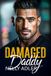 Damaged Daddy: A Small Town Military Romance