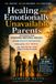 Healing from Emotionally Unavailable Parents