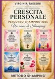 CRESCITA PERSONALE PERCORSO SHAMPING® UN ANNO DI SHAMPING: 6 PERCORSI per "Trasformare la tua Vita" Corpo - Mente Relazioni - Valore - Abbondanza