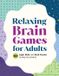 Relaxing Callisto Publishing Relaxing Brain Games for Adults