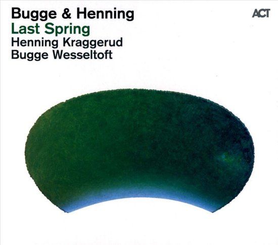 Sonic Rendezvous Bugge Wesseltoft & Henning Kraggerud - Last Spring