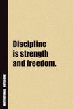 Discipline Is Strength And Freedom. Notebook