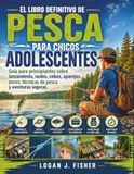 EL LIBRO DEFINITIVO DE PESCA PARA CHICOS ADOLESCENTES