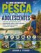EL LIBRO DEFINITIVO DE PESCA PARA CHICOS ADOLESCENTES