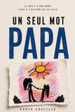 Un seul mot PAPA: Le récit d'une mère face à l'autisme de sa fille