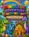Dinosaur Adventure Coloring Book: 50 Cute Dinosaur Coloring Pages for Kids Ages 3–8 | Fun, Easy & Educational Prehistoric Coloring Activities