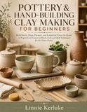 POTTERY & HAND-BUILDING CLAY MAKING FOR BEGINNERS