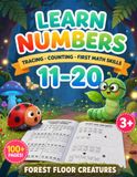 Learn Forest Floor Creatures: Learn Numbers 11-20: Tracing, Counting and Number Practice Workbook for Kids Ages 4-7