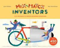 Mix Libri GmbH Mix and Match: Inventors: Flip the Pages to Create Incredible Inventions - With Over 450 Possibilities! Hardcover