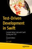 Test-Driven Apress Test-Driven Development in Swift: Compile Better Code with Swift Testing and TDD