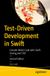 Test-Driven Apress Test-Driven Development in Swift: Compile Better Code with Swift Testing and TDD