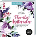 Florales Topp Florales Watercolor: Blumen, Blätter, Kränze Schritt für Schritt. Mit Videos und 2 wunderschönen Postkarten