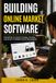 Building Online Market Software: Everything You Need to Design, Develop, and Grow a Profitable Online Marketplace