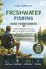 Freshwater Fishing Guide for Beginners
