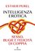 Intelligenza erotica. Sesso, bugie e felicità di coppia Paperback
