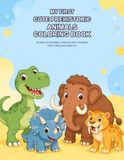 My First Cute Prehistoric Animals Coloring Book