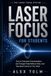 LASER FOCUS FOR STUDENTS: How to Overcome Procrastination, Get Through Finals Without Panic, and Take Back Control of Your Mind