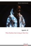 Agentic AI: When Machines Start Acting on Their Own Paperback