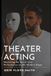 Theater Acting: Mastering the Art of Live Performance on the Modern Stage
