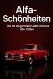 Alfa-Schönheiten: Die 50 elegantesten Alfa Romeos aller Zeiten