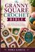 The Granny Square Crochet Bible