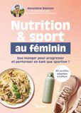Nutrition & sport au féminin: Que manger pour progresser et performer en tant que sportive ?