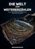 Die Welt zum Weitererzählen: Erstaunliche Fakten aus Wissenschaft, Geschichte und Kultur