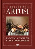 La scienza in cucina e l'arte del mangiare bene. Manuale pratico per le famiglie