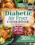 Diabetic Air Fryer Cookbook for Beginners: Delicious and Healthy Meals Made Simple
