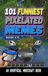 101 FUNNIEST PIXELATED MEMES: BOOK 35