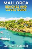 Mallorca Mallorca Beaches and Coves Guide: Where to Swim, Stay, Eat, and Plan Easy Coastal Days Across the Island