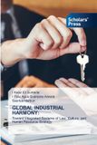 Global Scholars' Press Global Industrial Harmony: Toward Integrated Systems of Law, Culture, and Human Resource Strategy Paperback