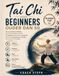 Tai Chi Voor beginners ouder dan 50 : Een eenvoudige handleiding van 30 dagen om je evenwicht te verbeteren, je flexibiliteit te vergroten, je kracht ... en je elke dag zelfverzekerder te voelen.