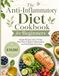 Anti Inflammatory Cookbook Anti Inflammatory Cookbook: The Anti-Inflammatory Diet Cookbook for Beginners: Simple Recipes and a 14-Day Meal Plan to Reduce Inflammation, Support Gut Health, and Feel Better Every Day