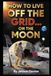 How Libri GmbH How to Live Off the Grid... on the Moon: A Memoir of Extremely Poor Planning