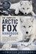 THE Arctic Fox THE COMPLETE ARCTIC FOX HANDBOOK: Everything You Need to Know About Arctic Fox Behavior, Survival, Hunting Strategies, Seasonal Adaptations, Climate Challenges, and Life in the Frozen North