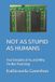 Not Independently Published Not as Stupid as Humans: Four Decades of AI, and Why I'm Not Panicking Paperback