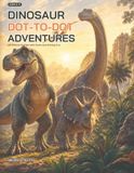 Dinosaur Dot-to-Dot Adventures: 24 Picture Puzzles with Facts and Writing Fun