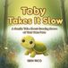 TOBY TAKES IT SLOW: A Gentle Tale About Growing Brave at Your Own Pace