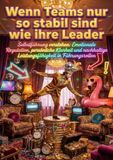 Wenn Teams nur so stabil sind wie ihre Leader: Selbstführung verstehen: Emotionale Regulation, persönliche Klarheit und nachhaltige Leistungsfähigkeit in Führungsrollen