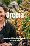 Grecia: Cuna de la Civilización, la Enología y el Terroir Ideal