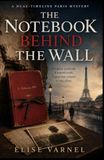 The Notebook Behind the Wall: A Dual-Timeline Paris Mystery of Hidden Crimes, Family Secrets, and a Woman Who Refused to Be Erased